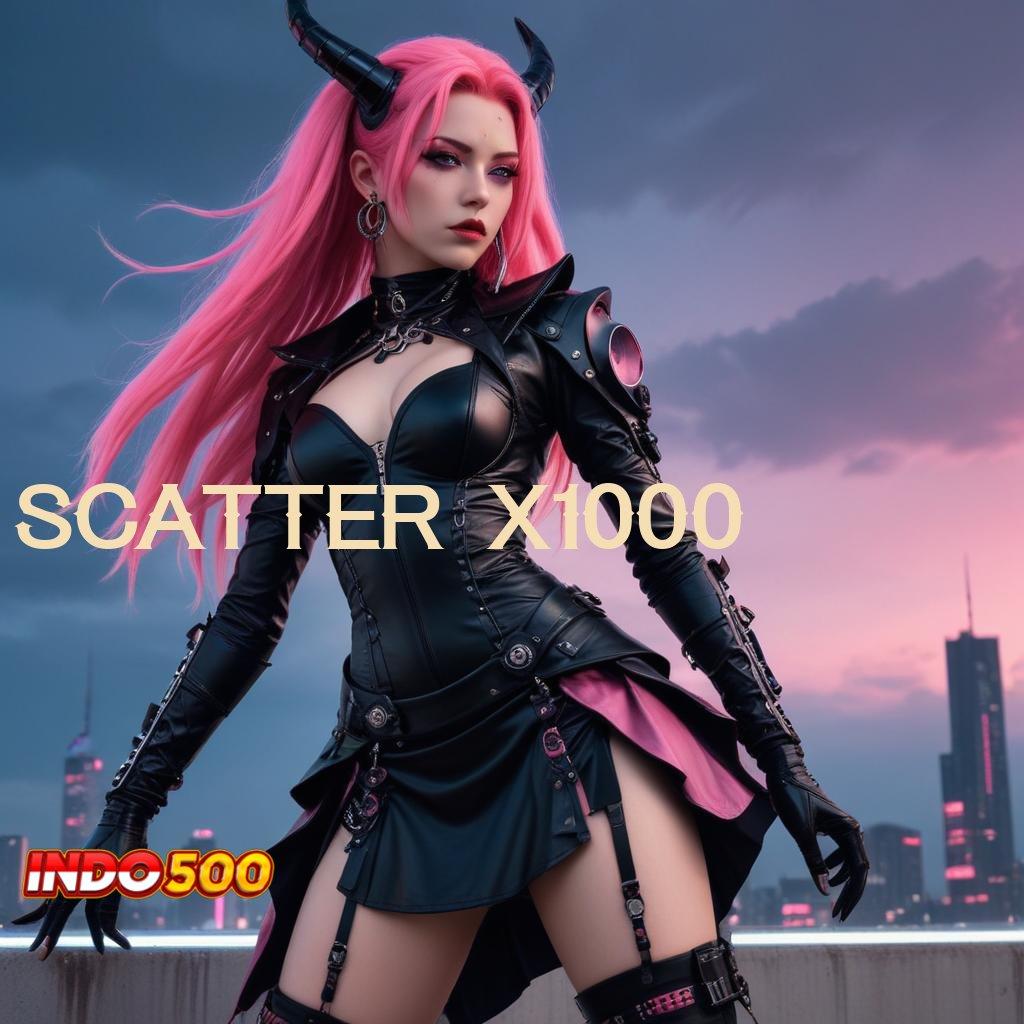 SCATTER X1000 Sambungan Internet Kilat Auto Cuan Maksimal