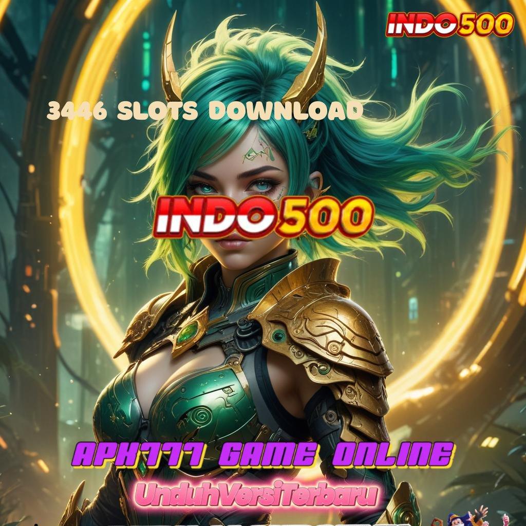 3446 SLOTS DOWNLOAD 🎮 Praktis dan Nyaman Mudah Mengikuti Langkah