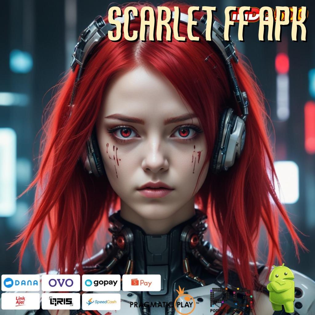 SCARLET FF APK paket bonus anti rungkat raih kemenangan cepat