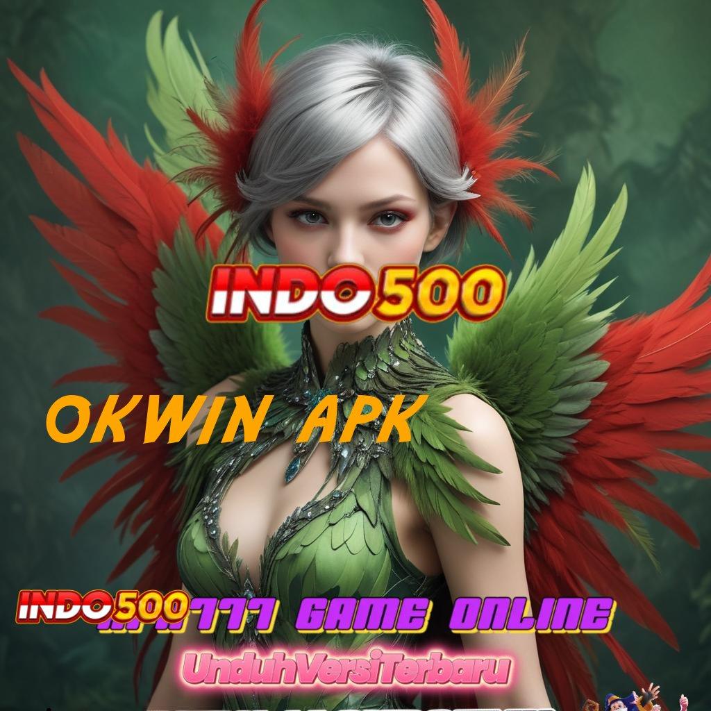 OKWIN APK → pengusaha sukses prioritas tanpa hambatan