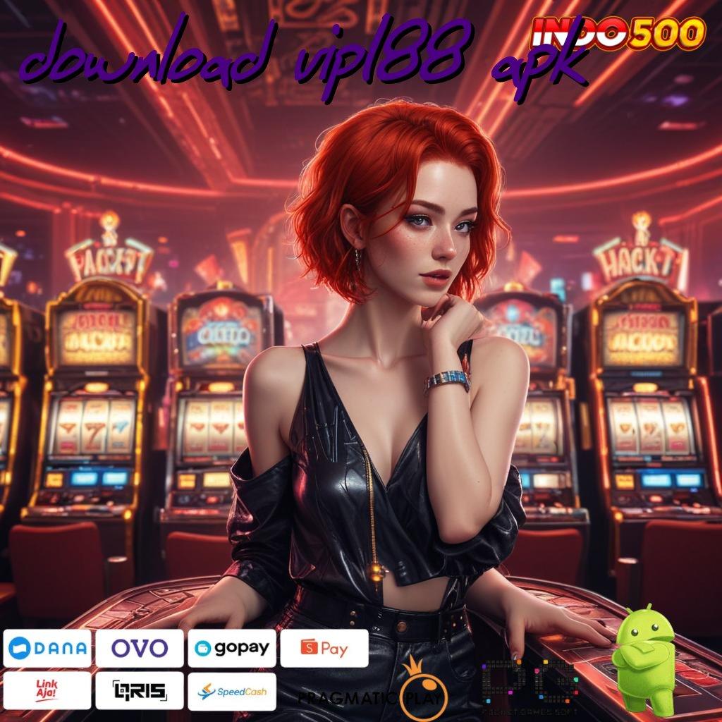 DOWNLOAD VIP188 APK Sarana Operasional Ruang Akses Digital Masa Kini