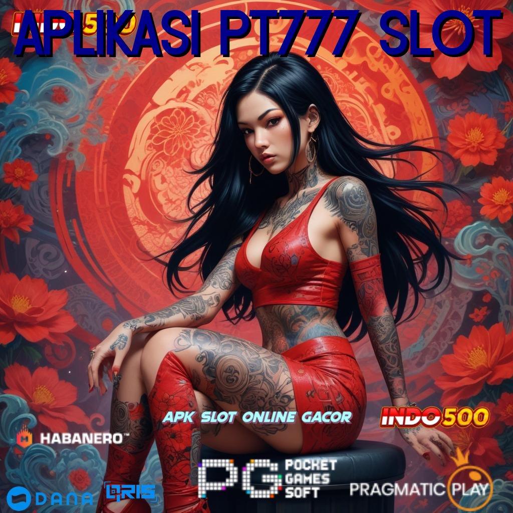 Aplikasi Pt777 Slot