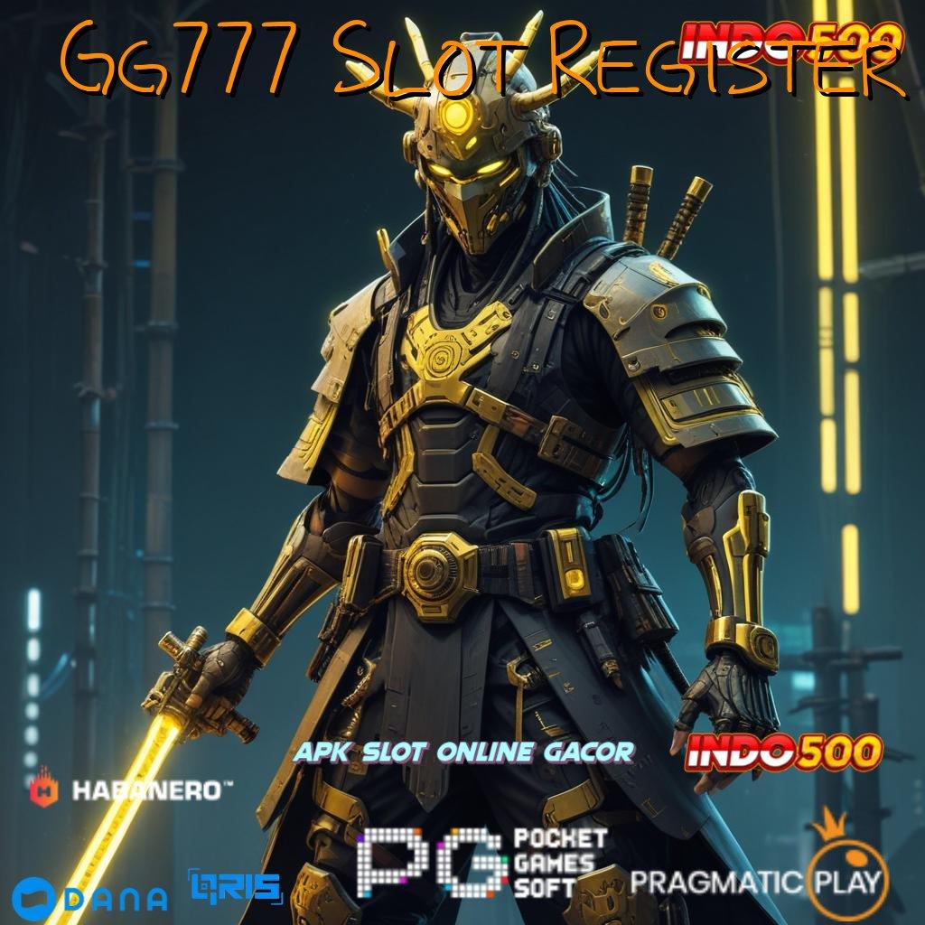 Gg777 Slot Register