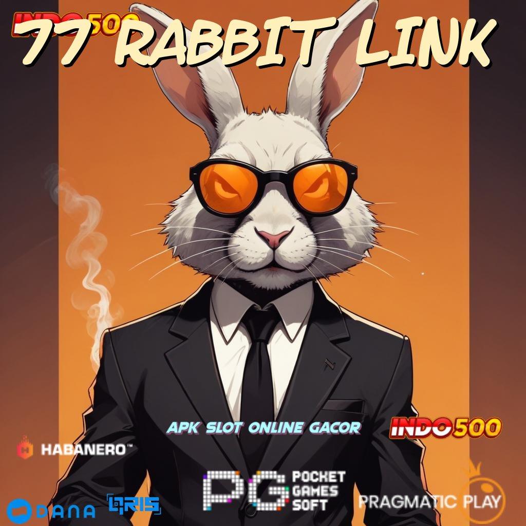 77 RABBIT LINK , kepastian teknikal praktik sertifikasi langsung efektif