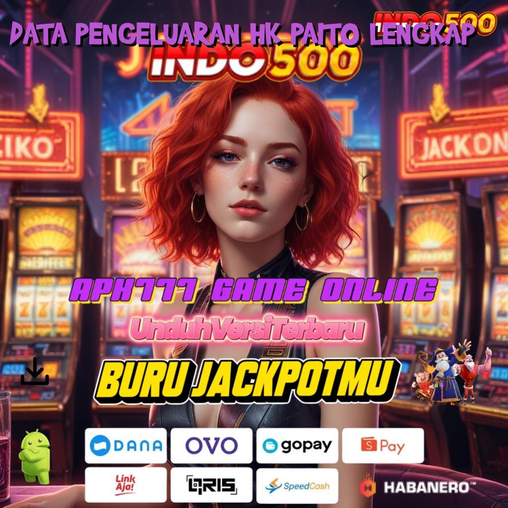 DATA PENGELUARAN HK PAITO LENGKAP 🎮 spin keberuntungan uang melimpah fitur