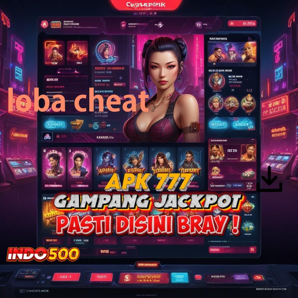 LOBA CHEAT 👉 Event Android iOS Bonus Besar Sistem Kerja