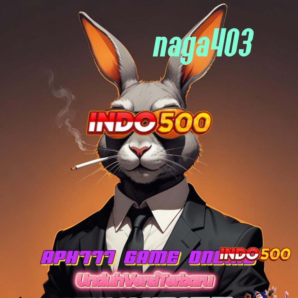 NAGA403 💫 Depo Bni 5 Ribu APK Slot Online Uang Asli yang Terbukti