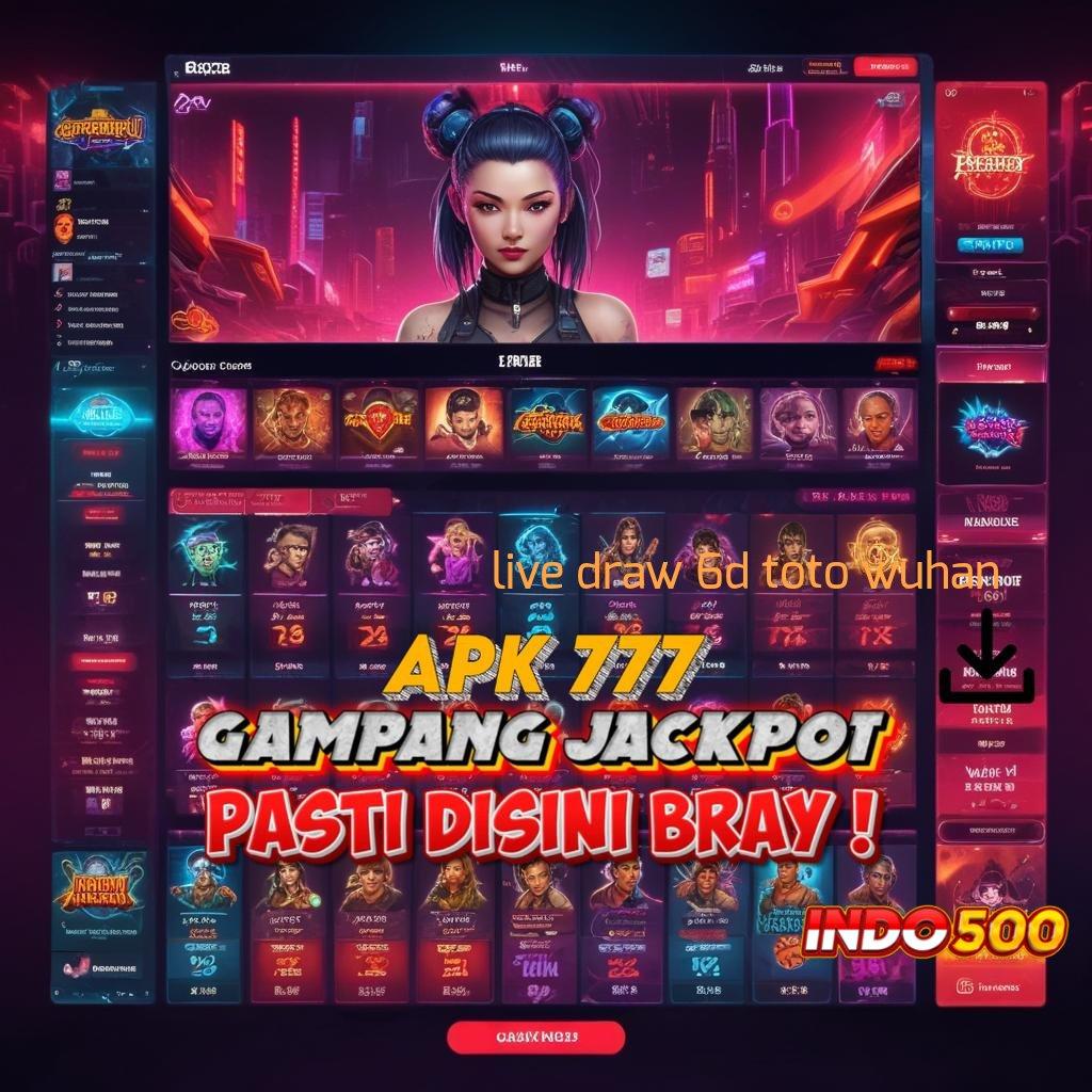 LIVE DRAW 6D TOTO WUHAN penarikan duit instan roda bahagia tanpa modal