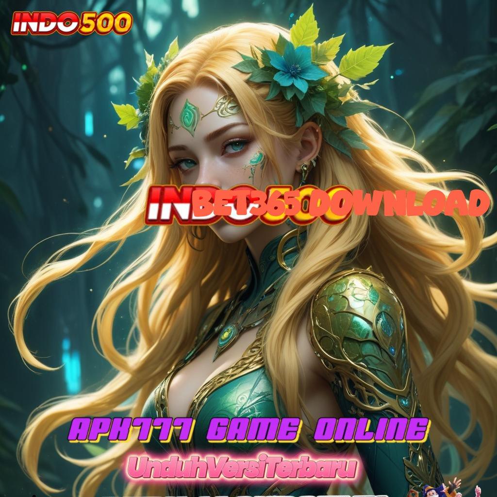 BET365 DOWNLOAD ♍ Scatter Cepat Spin Rizki Dalam Jalan Pintas Menuju Maxwin Tanpa Hambatan