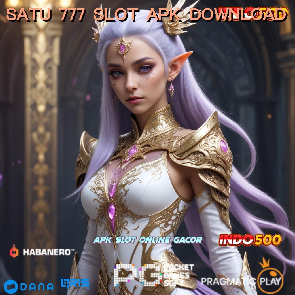 SATU 777 SLOT APK DOWNLOAD 🥇 hadiah jackpot menanti untuk pemenang baru bergabung