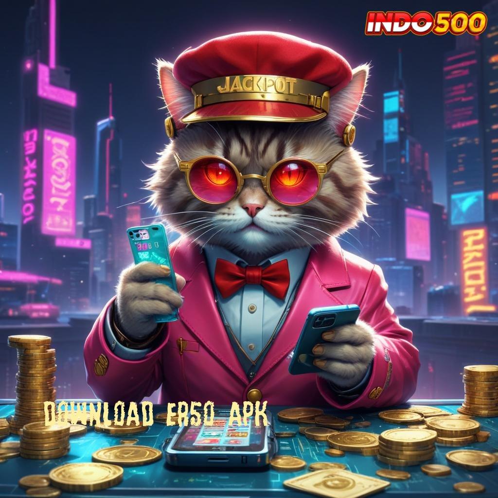 DOWNLOAD ER50 APK win terus pilihan mesin sultan terbaik