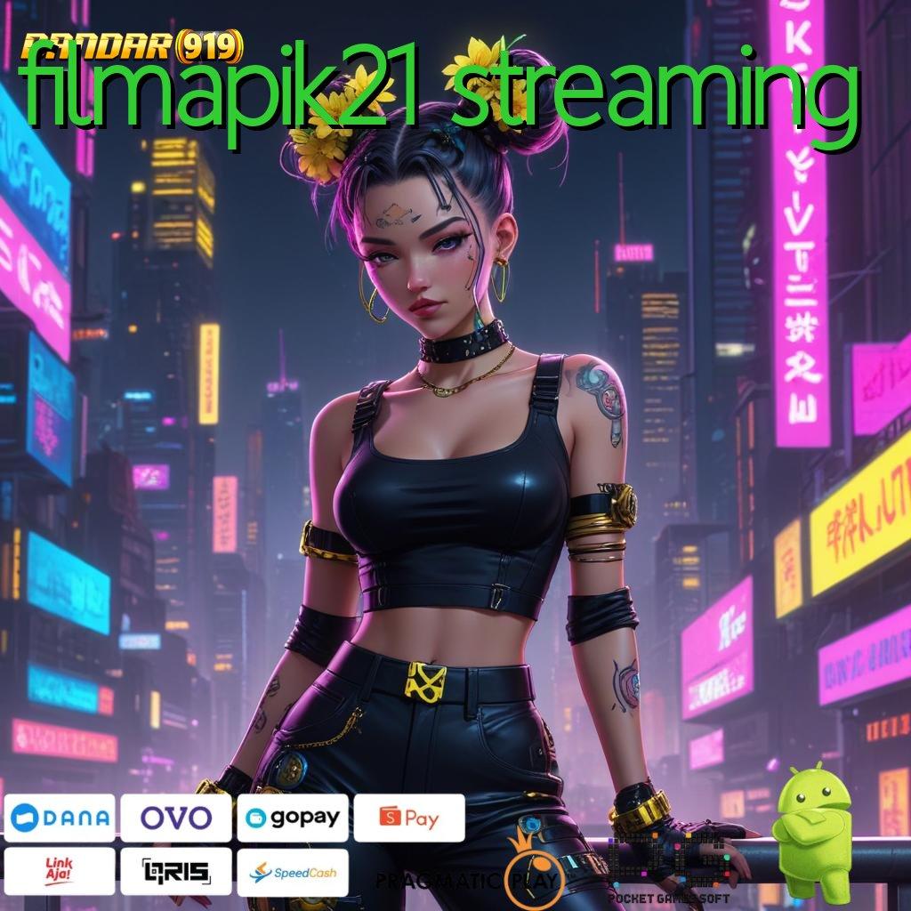 FILMAPIK21 STREAMING # tinggi layanan cepat server transaksi