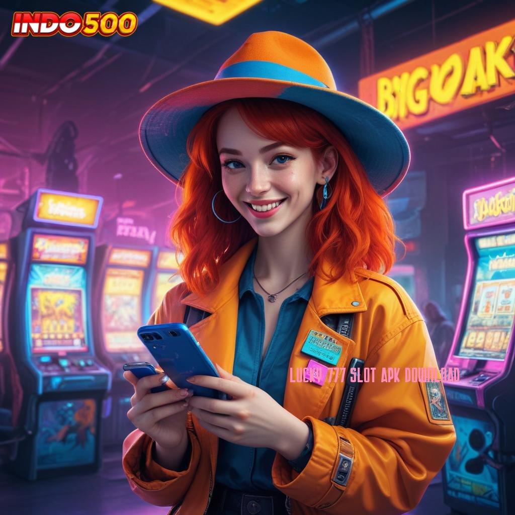 LUCKY 777 SLOT APK DOWNLOAD 🎮 Akurat Proses Penerima Gaji