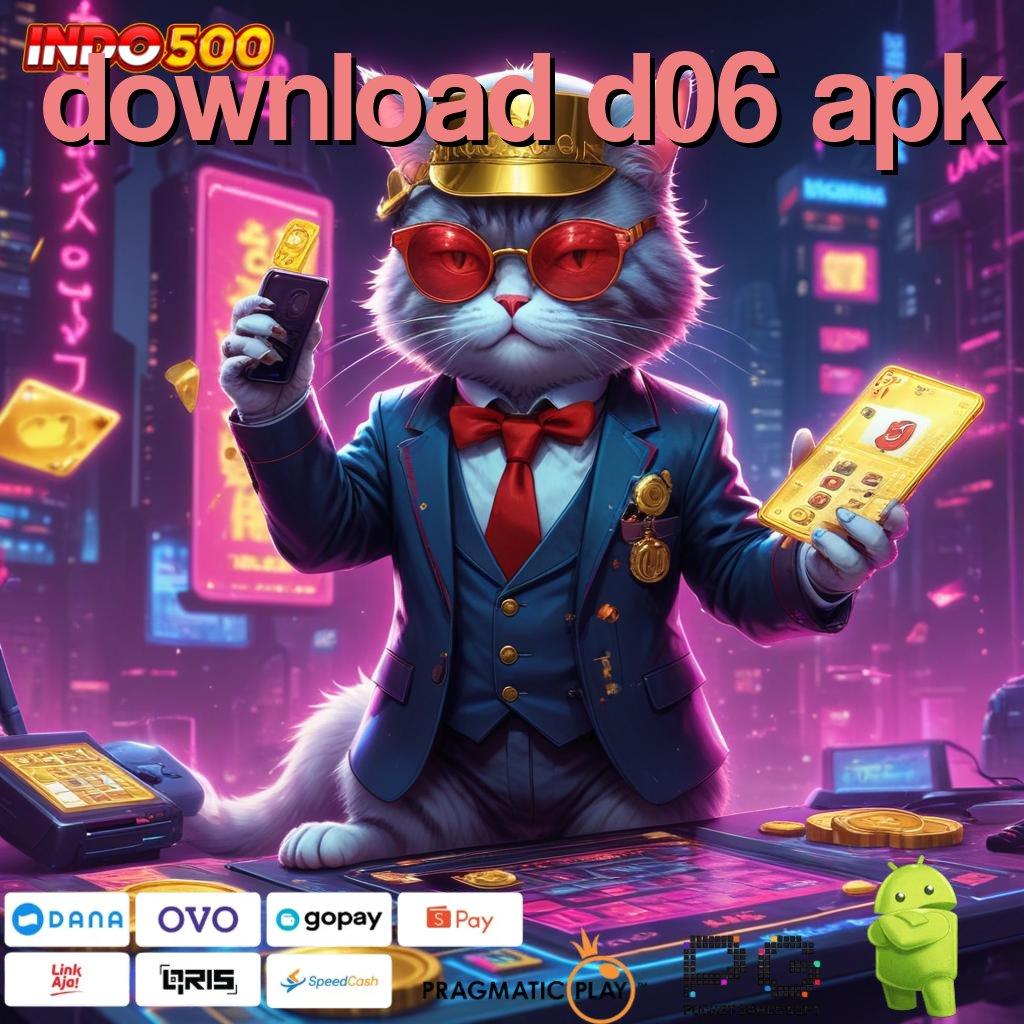 DOWNLOAD D06 APK Aplikasi Gacor Jalur Cepat