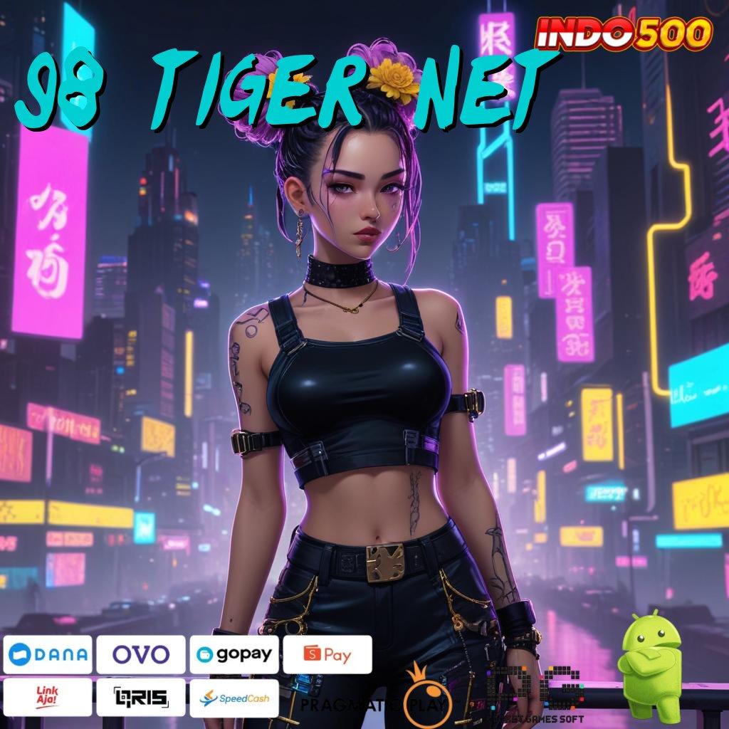 98 TIGER NET alat canggih versi baru, download dan dapatkan uang lebih!