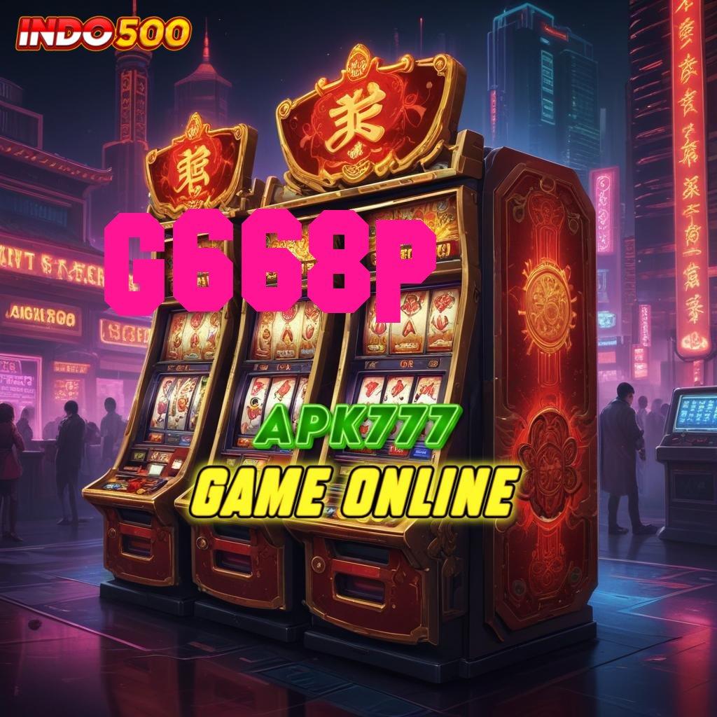 G668P ➽ Event Baru Dengan Bonus Konsisten Tanpa Hambatan