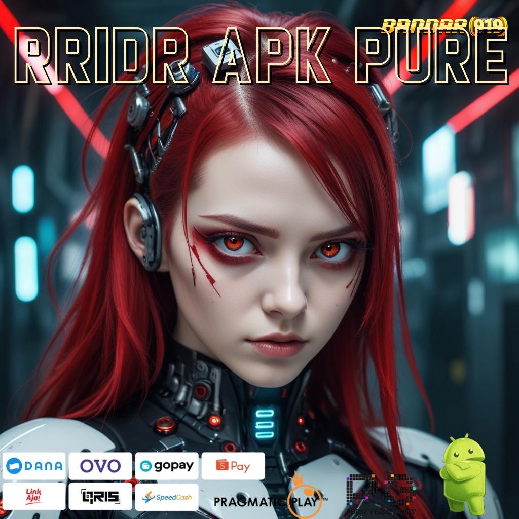 RRIDR APK PURE @ (Versi New) terbaru APK 5.0 ((Login)) android gratis