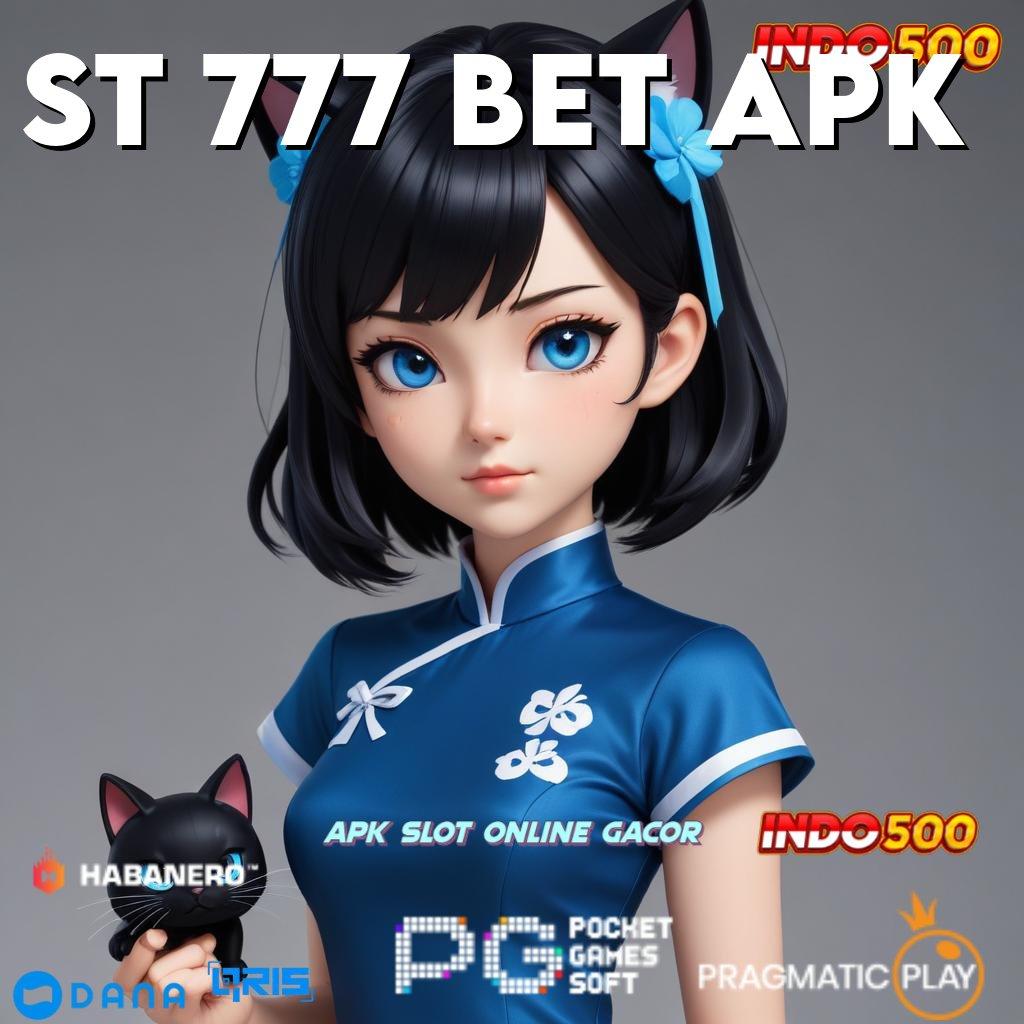 ST 777 BET APK # Rp25.000 Auto Slot Game Dengan Uang Asli