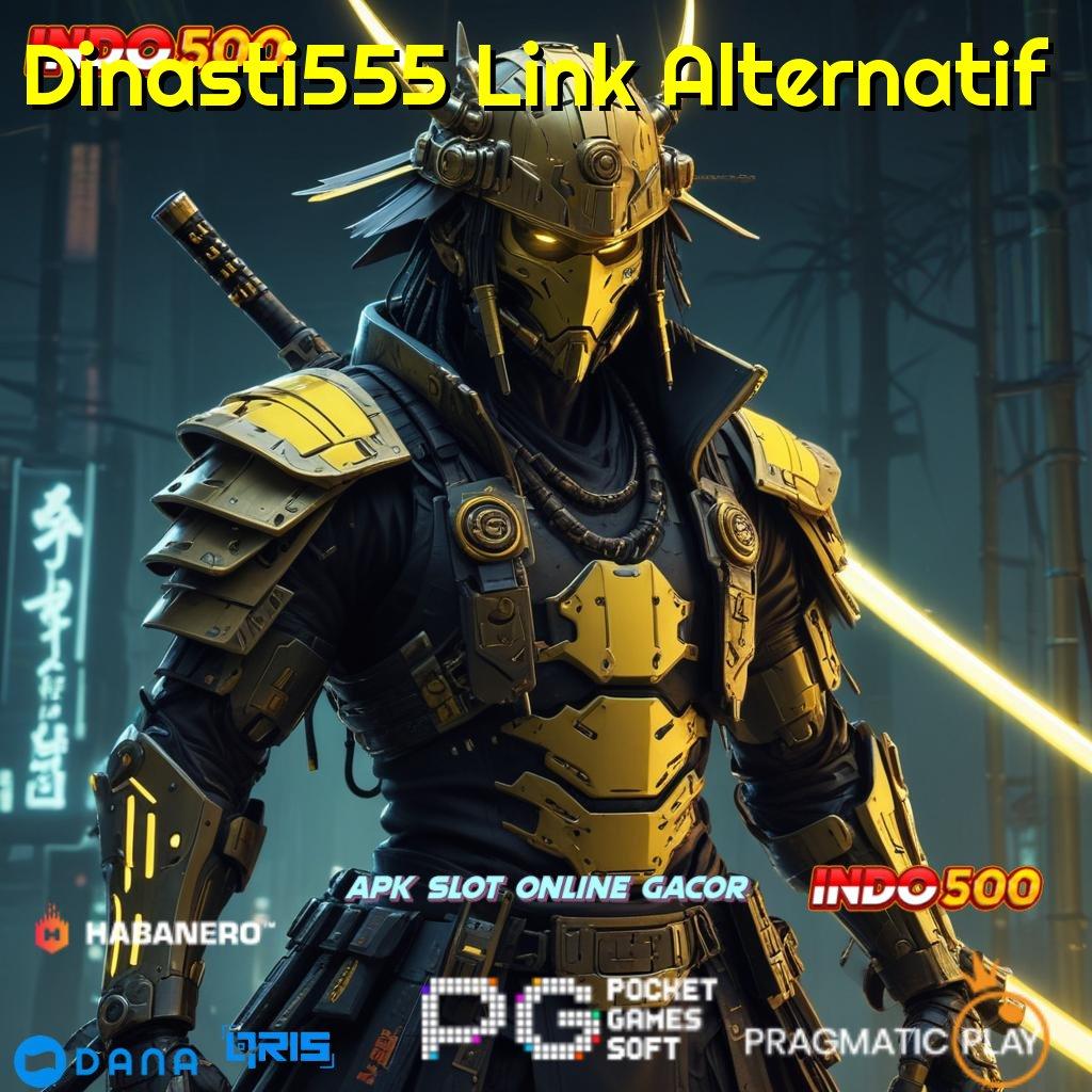 Dinasti555 Link Alternatif