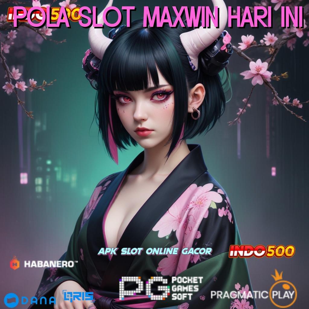 Pola Slot Maxwin Hari Ini