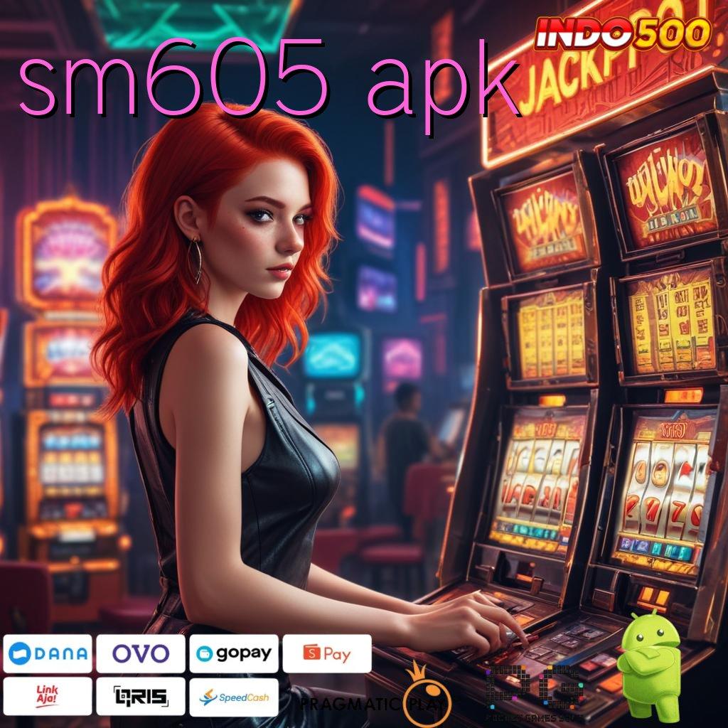 SM605 APK Versi Baru Jackpot Melimpah