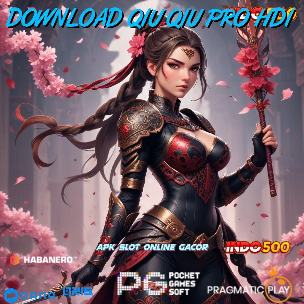 DOWNLOAD QIU QIU PRO HDI ➤ langkah cuan panduan menang nyata