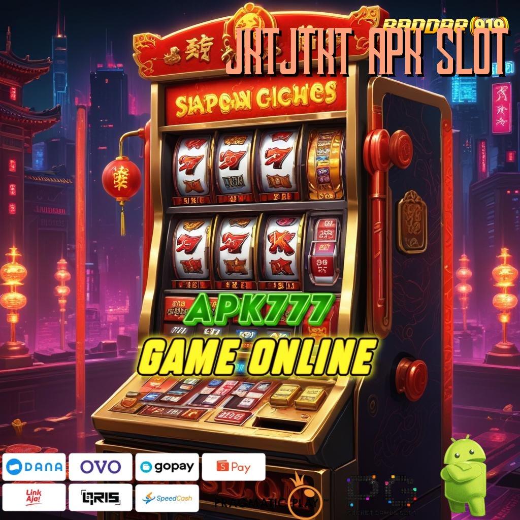 Jktjtkt Apk Slot