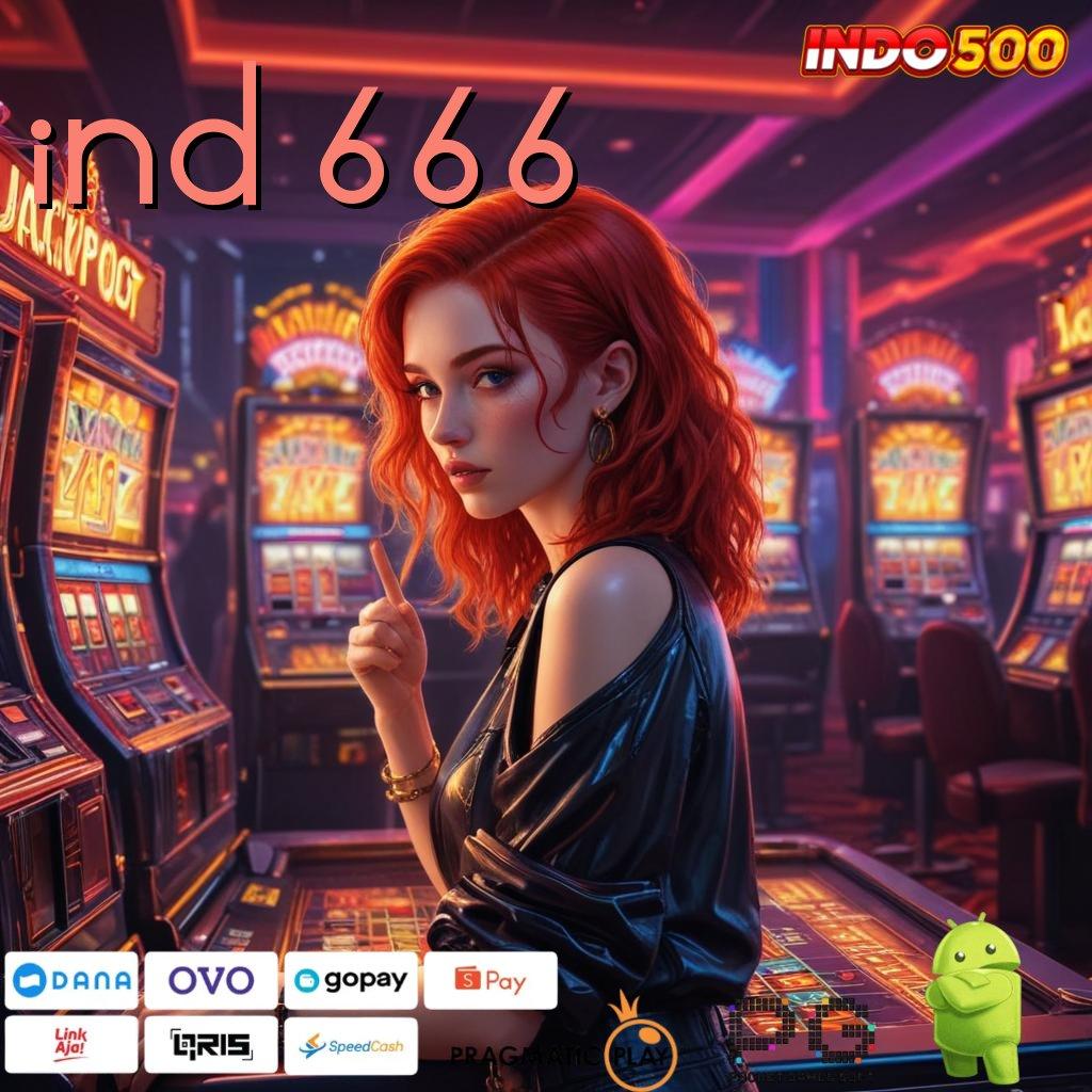 IND 666 Rute Rahasia Aplikasi Slot Dengan Hadiah Uang Tunai Di Android