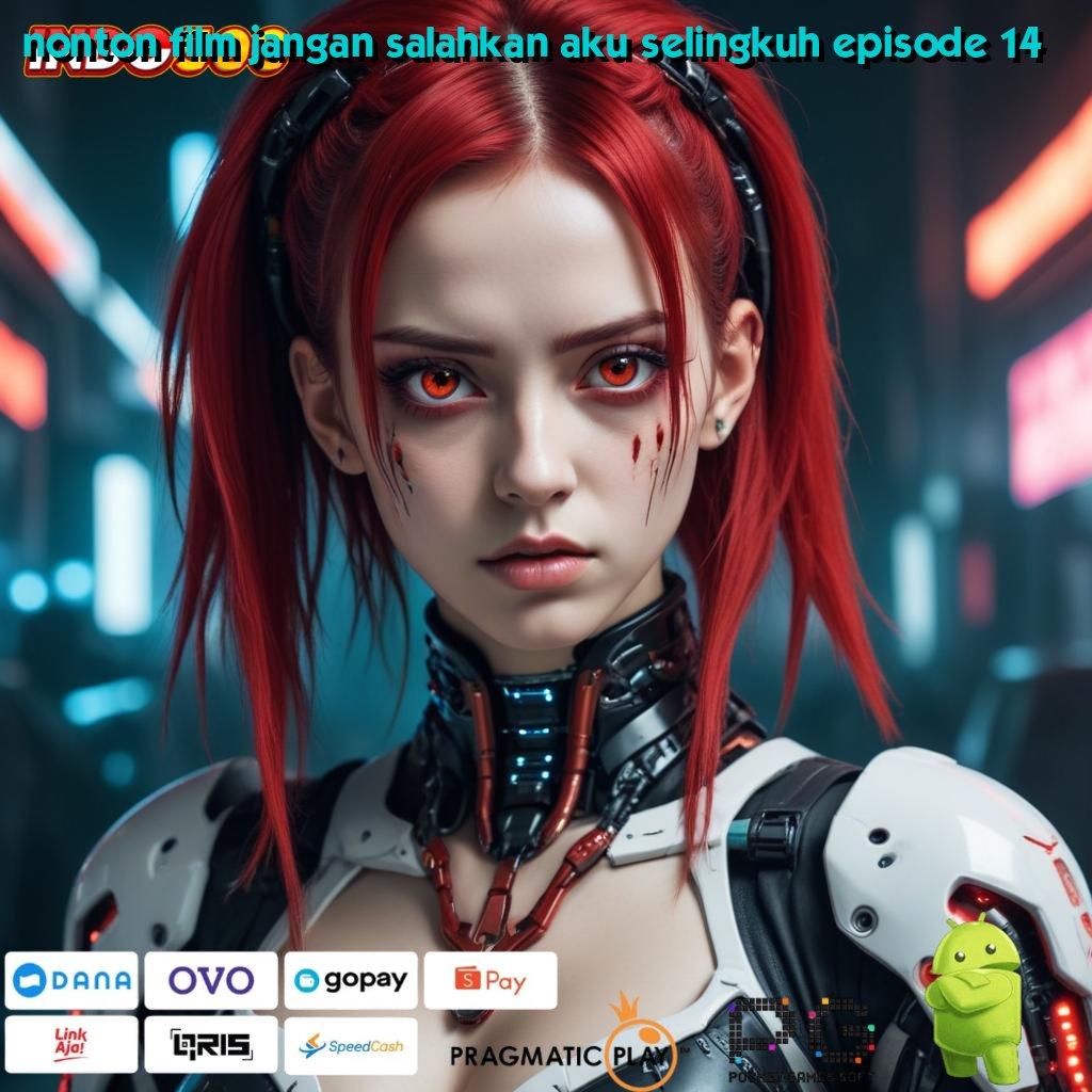 NONTON FILM JANGAN SALAHKAN AKU SELINGKUH EPISODE 14 Eksklusif Peluang Slot Apk Dengan Hadiah Uang Nyata