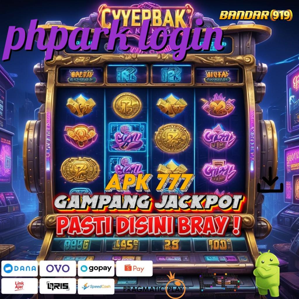 PHPARK LOGIN , Langsung Spin Dengan Apk Gacor