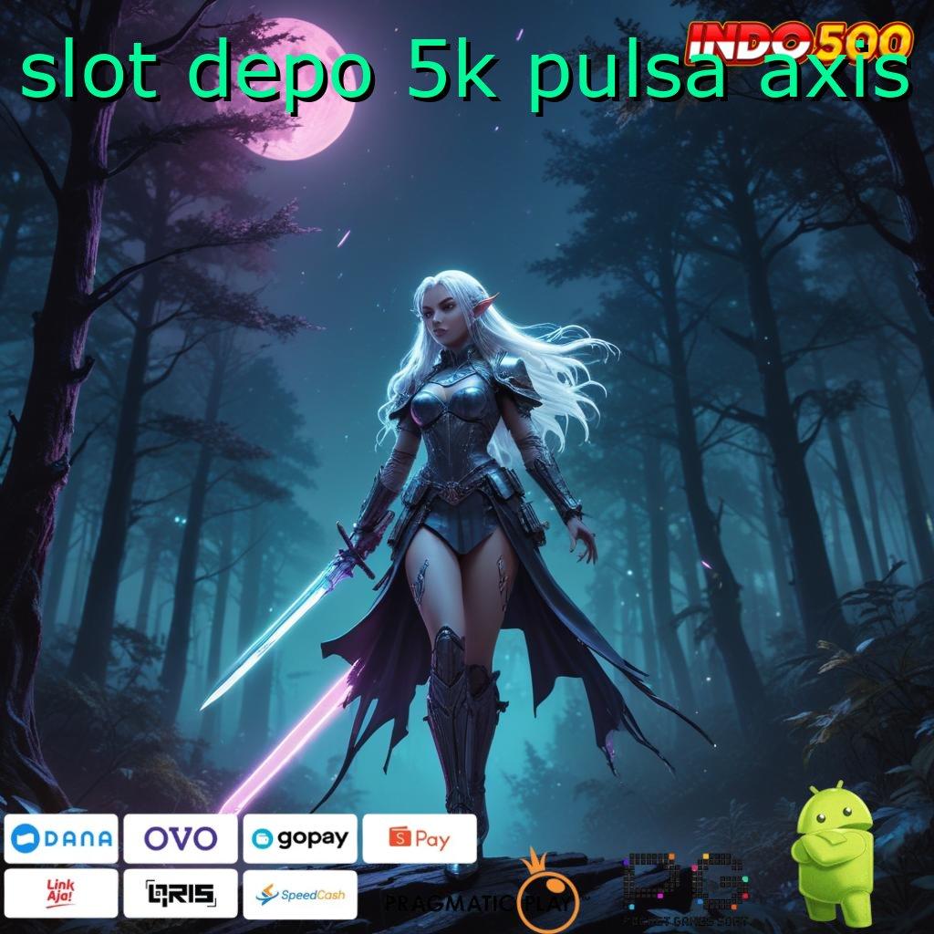 SLOT DEPO 5K PULSA AXIS output prestasi eksklusif kode beruntung