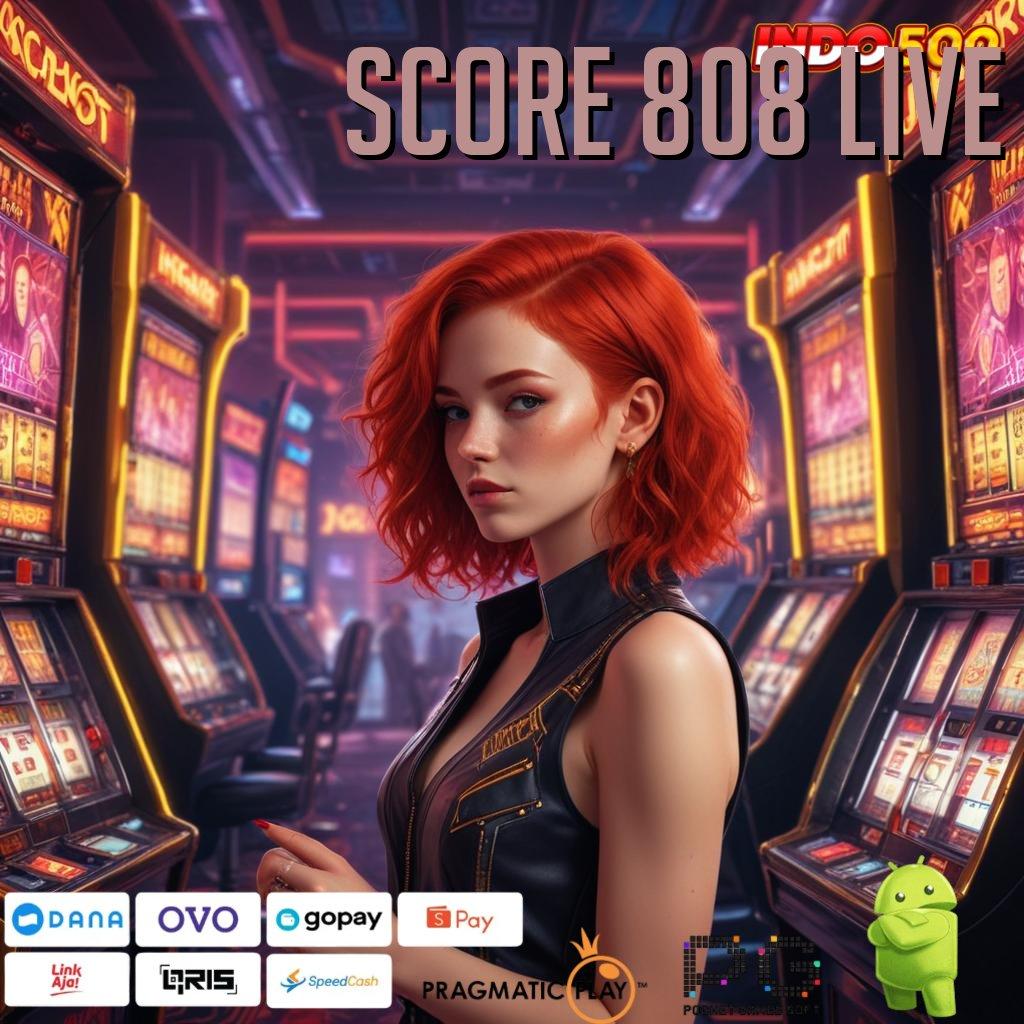 SCORE 808 LIVE Aplikasi Jackpot Tanpa Kekalahan