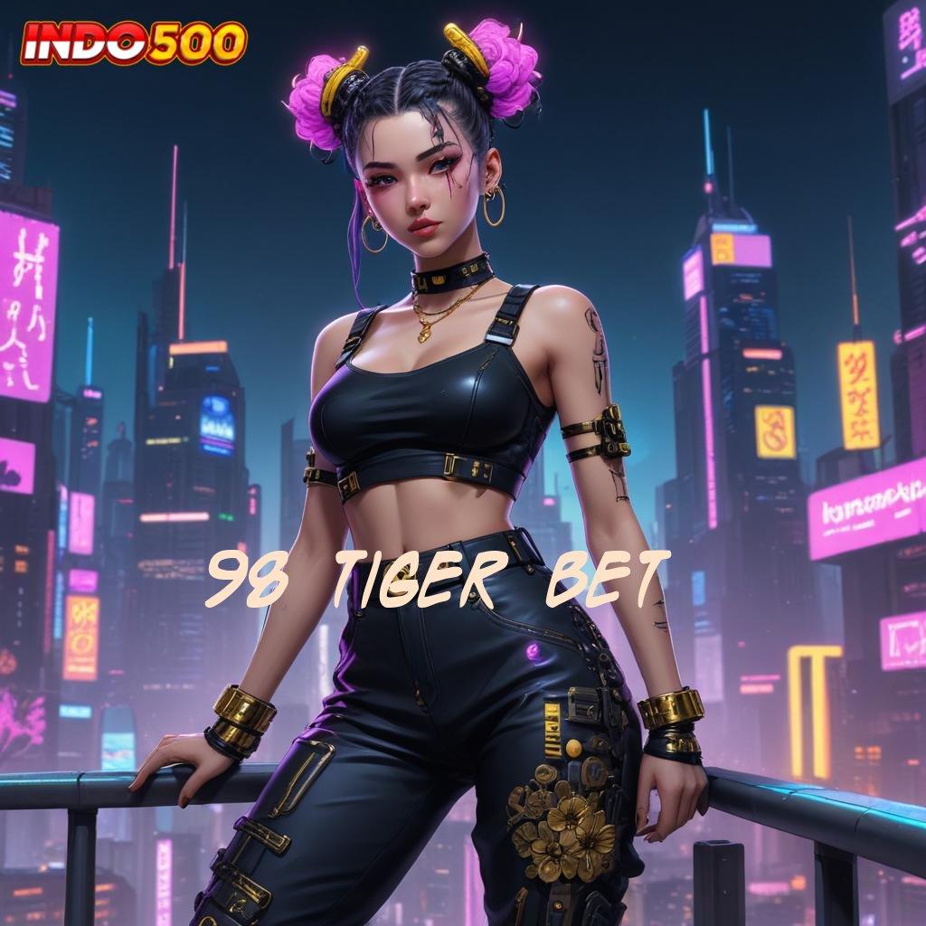 98 TIGER BET ➽ Dampak Unggul Slot Fresh, Hadiah Gopay Instan