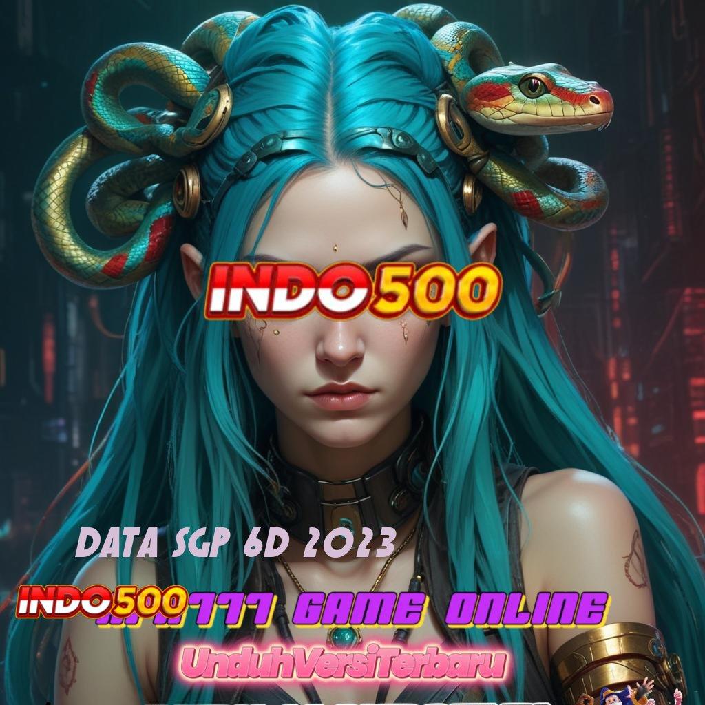 DATA SGP 6D 2023 ✨ cairkan uang dengan slot payout dan jalur cepat