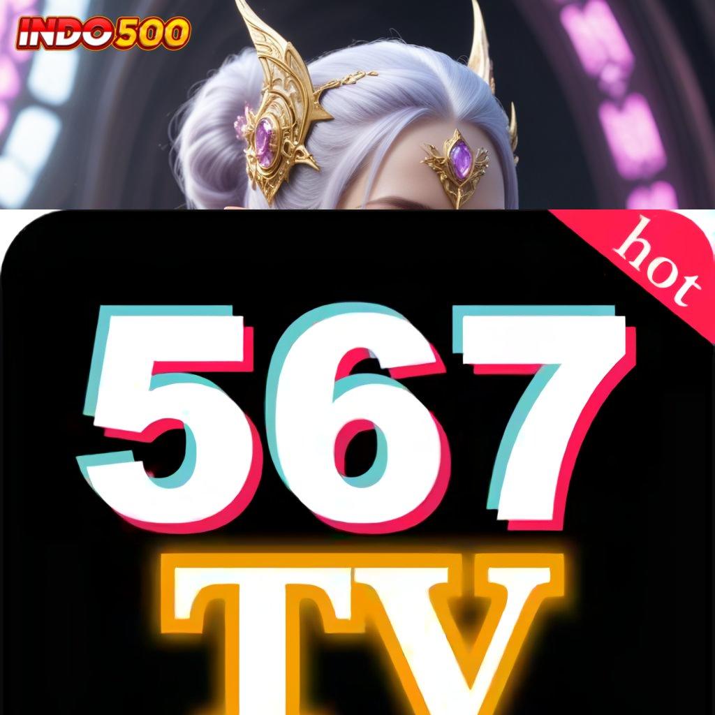 567TV SLOT 🔎 mudah menang terus