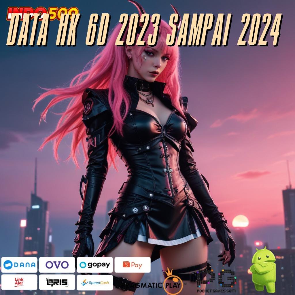 DATA HK 6D 2023 SAMPAI 2024 Unduh Bonus Valid Android Langsung