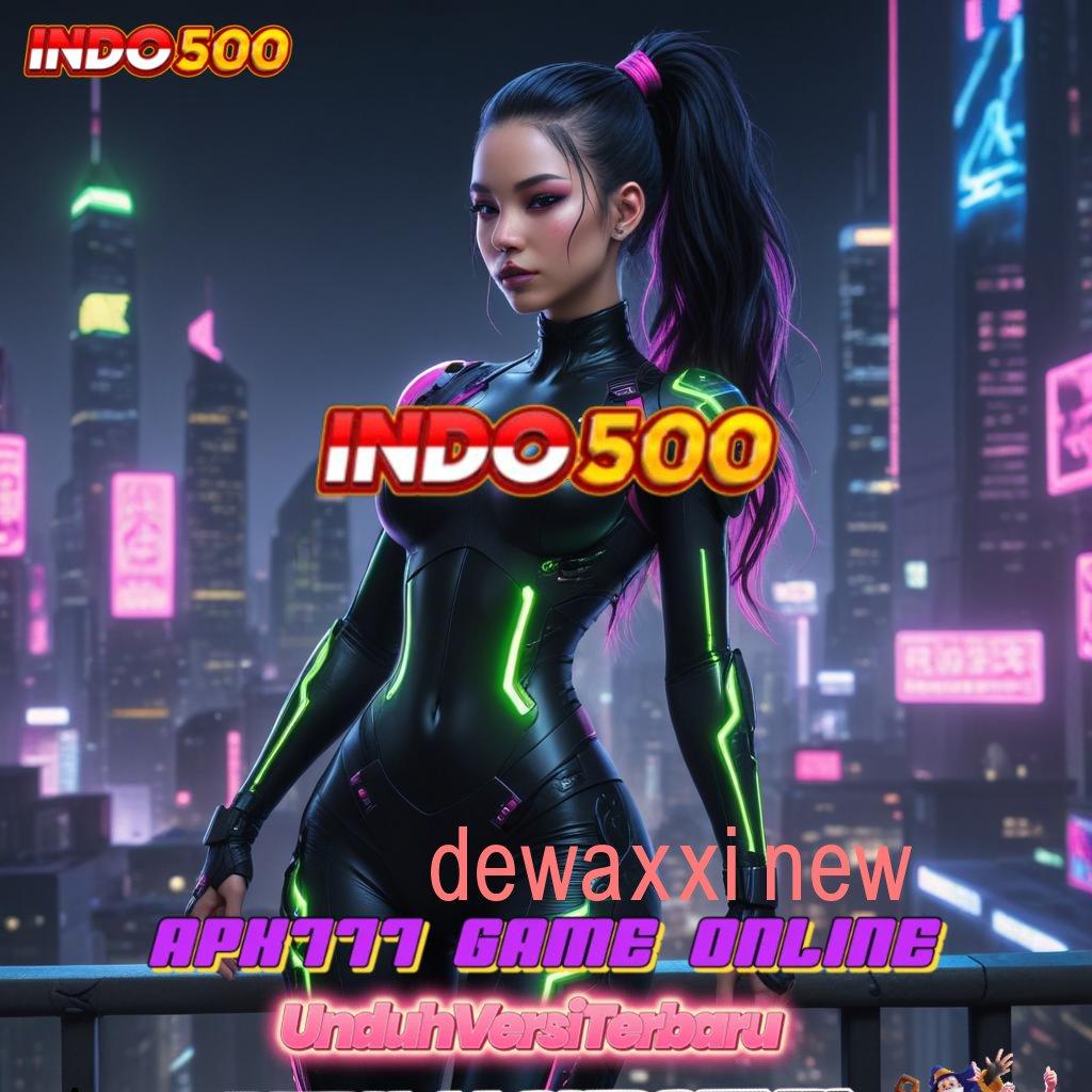 DEWAXXI NEW 💯 proses terbaru paling hits unggul peluang