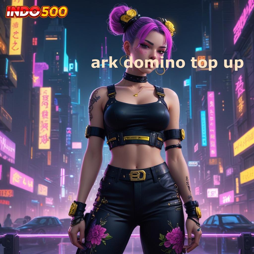 ARK DOMINO TOP UP 💥 server andal lengkap bergabung