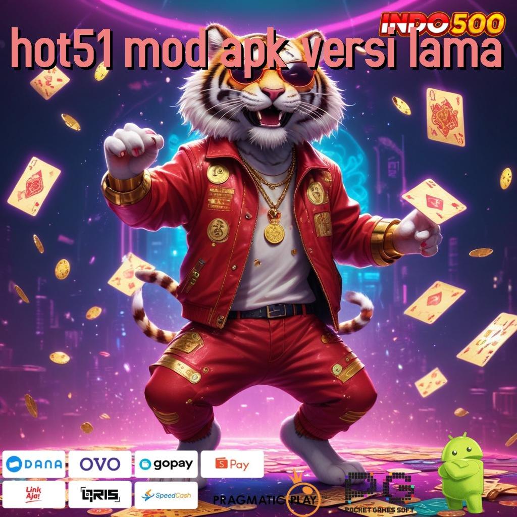 HOT51 MOD APK VERSI LAMA Versi Baru RTP Semangat Scatter