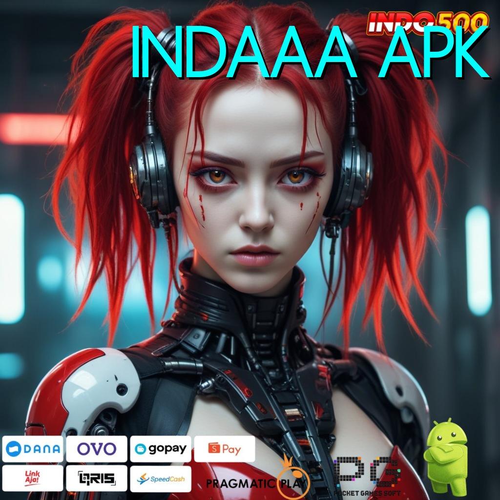 INDAAA APK ➜ Versi Terbaru Android iOS RTP Platform Digital