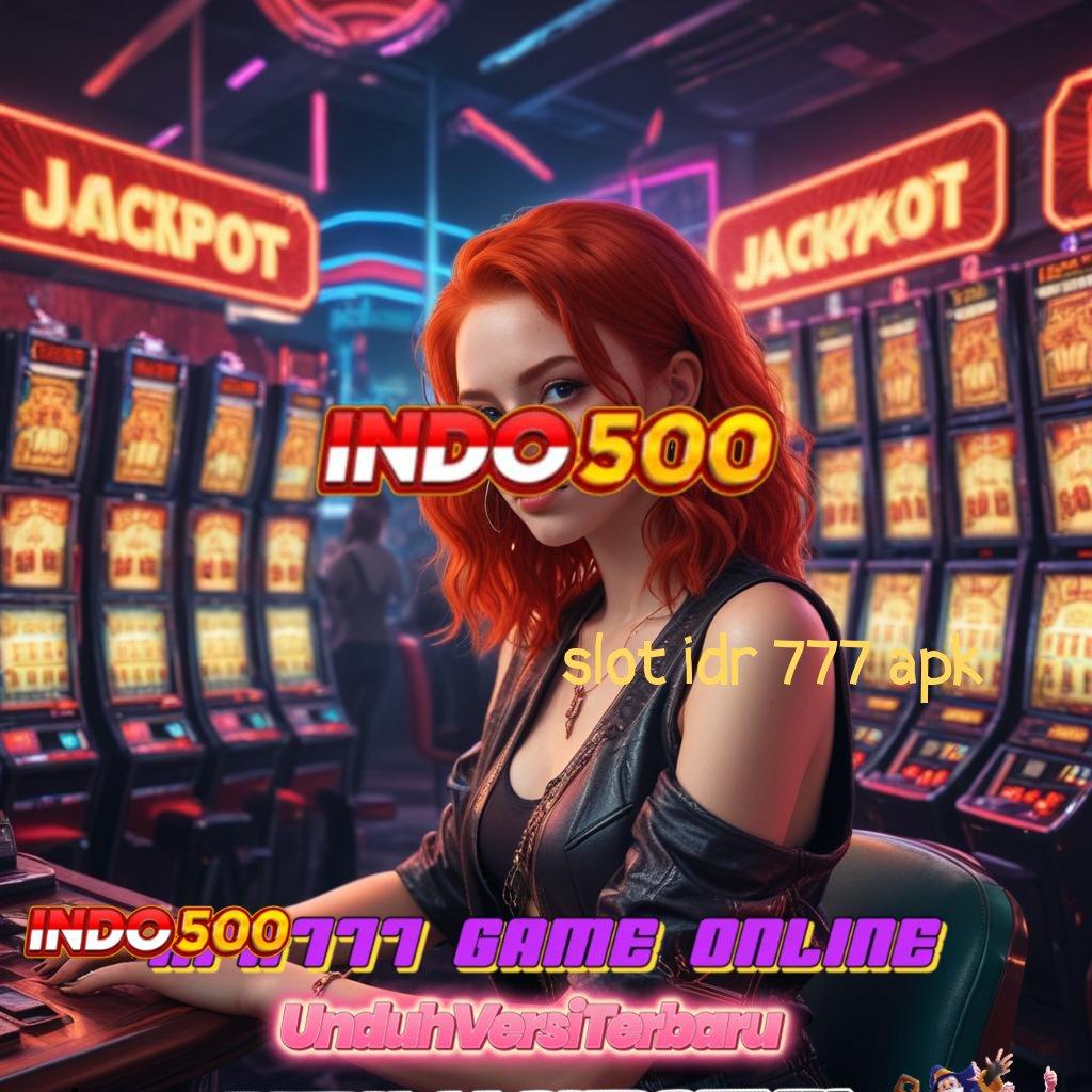 SLOT IDR 777 APK 🎮 Garansi Cepat Untuk Bonus Dengan Rasio Optimal