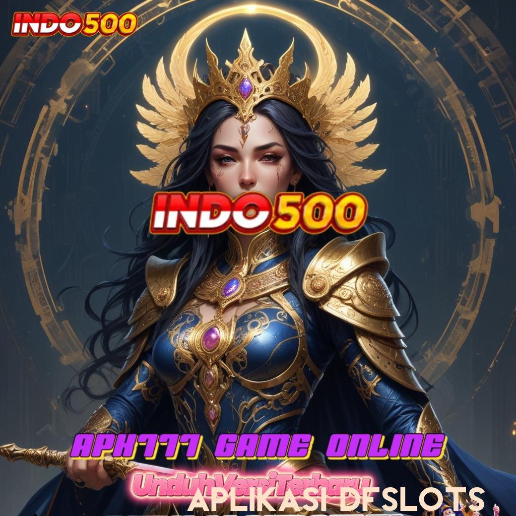 APLIKASI DFSLOTS ® info teruji optimalkan penghasilan model terbaru