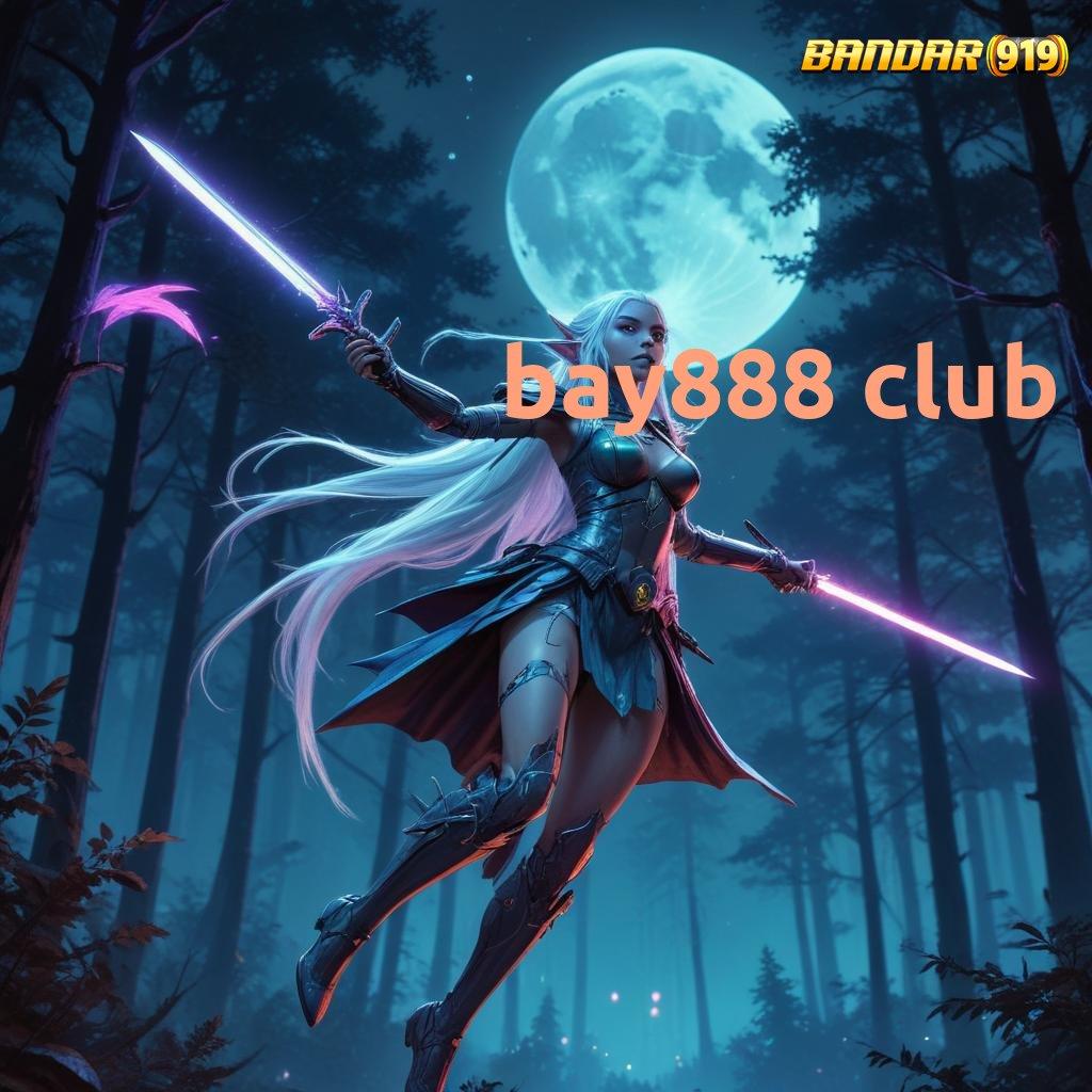 BAY888 CLUB ✷ kemenangan gak ada lawan gapai mimpi