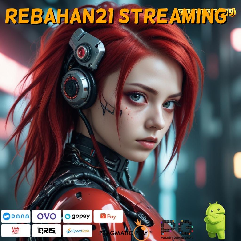 REBAHAN21 STREAMING > Versi Terkini 2025 Rilis! Download Sekarang, Main Tanpa Batas!