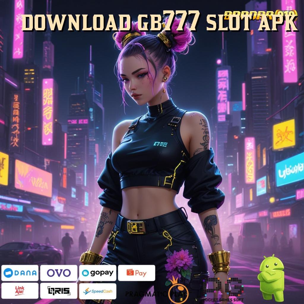 DOWNLOAD GB777 SLOT APK | tingkatkan hoki dan skill