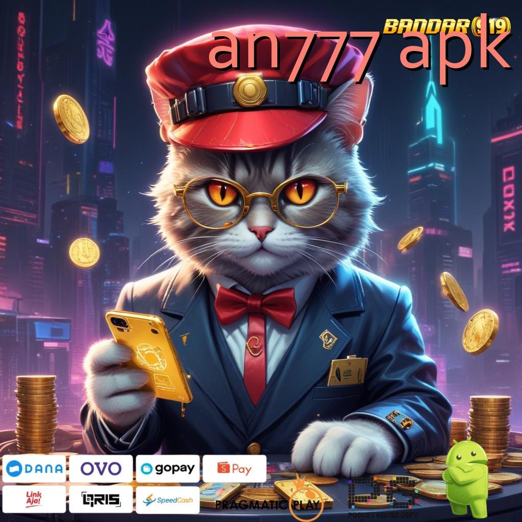 AN777 APK , Canggih Memadai Slot Langsung Untung Hari Ini