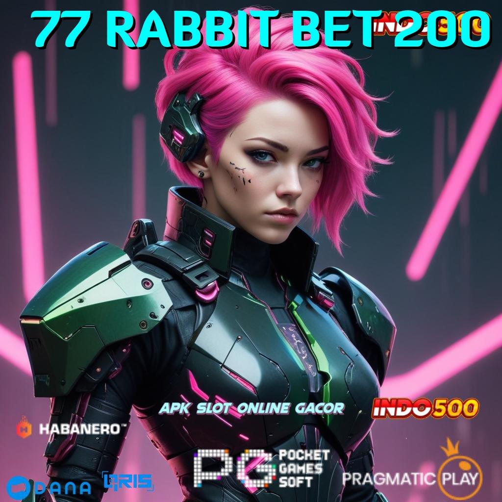 77 RABBIT BET 200 # slot kaya besar gak ada lawan sama sekali!