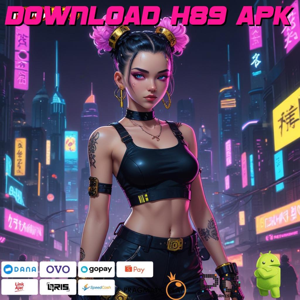 DOWNLOAD H89 APK Unduh APK Slot Untuk Pemula Dijamin Cuan