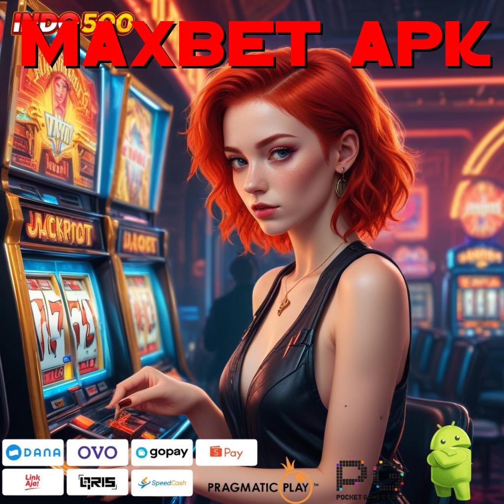 MAXBET APK APK Event Bonus Versi Terbaru Lapangan