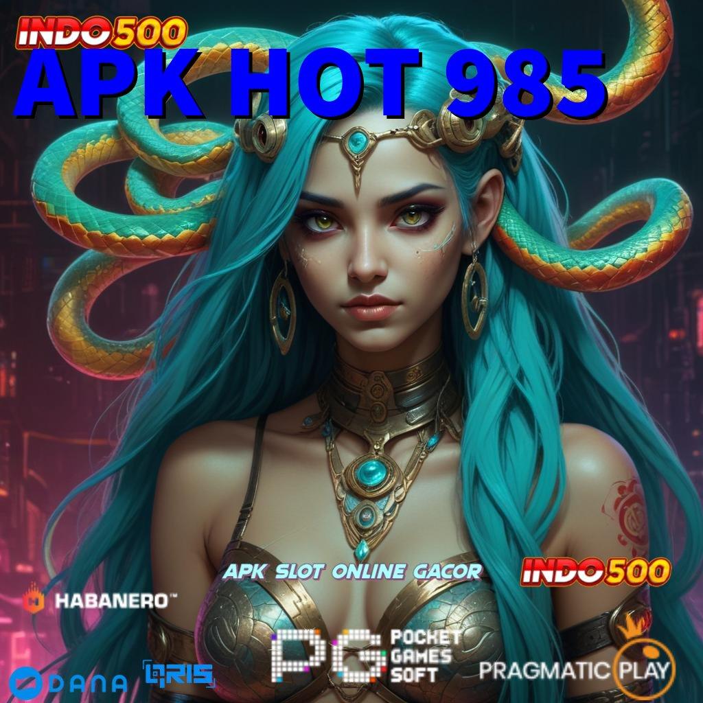 APK HOT 985 → promo code mudah maxwin